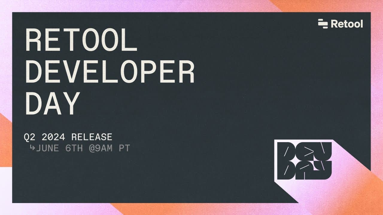Retool Developer Day | Q2 2024 Release